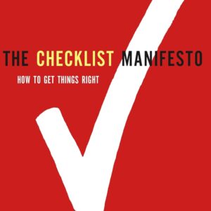 The Checklist Manifesto: How to Get Things Right