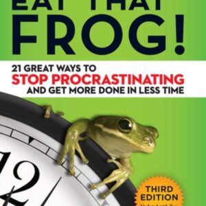 Eat That Frog!: 21 Great Ways to Stop Procrastinating and Get More Done in Less