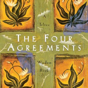 The Four Agreements by Don Miguel Ruiz | A Practical Guide to Personal Freedom, Wisdom & Inner Peace | Embrace Powerful Life