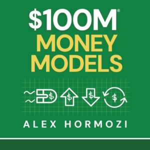 $100M Money Models: How To Make Money
