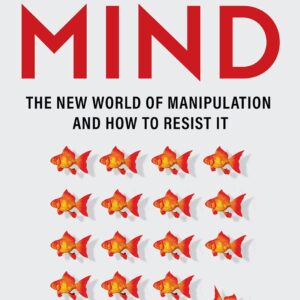 Free Your Mind : The new world of manipulation and how to resist it