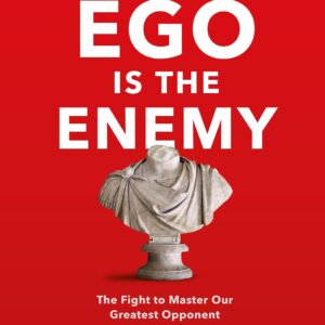 Ego Is The Enemy - Holiday Ryan