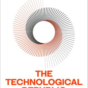 The Technological Republic: The Sunday Times bestseller from the great minds behind Palantir